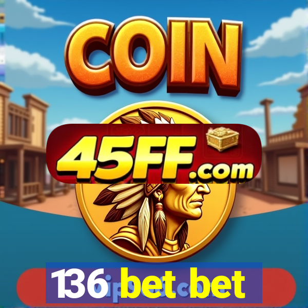 136 bet bet
